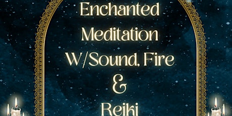 Full Moon in Cancer Enchanted Meditation w/Sound, Fire, & Reiki tickets