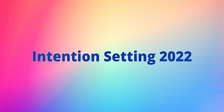 Setting your Intention for 2022: Make better goals by creating clarity tickets
