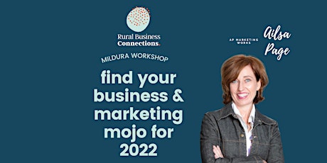 Find your business and marketing mojo for 2022 with Ailsa Page - Mildura tickets