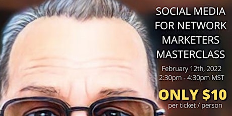 Social Media For Network Marketers Master Class - Zoom! tickets