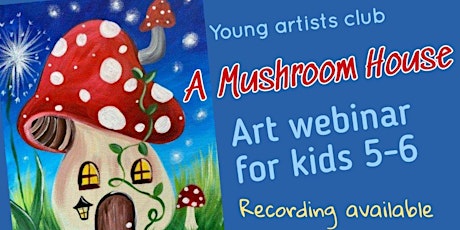 Young Artists Club for 4-6 year olds - A Mushroom House tickets
