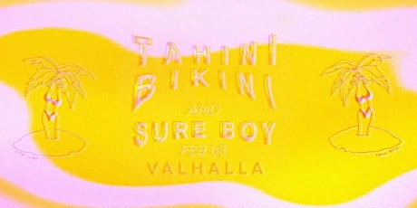 Get funked with Tahini Bikini x Sure Boy at Valhalla!