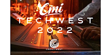 CircuitWest presents CMI TechWest 2022 tickets