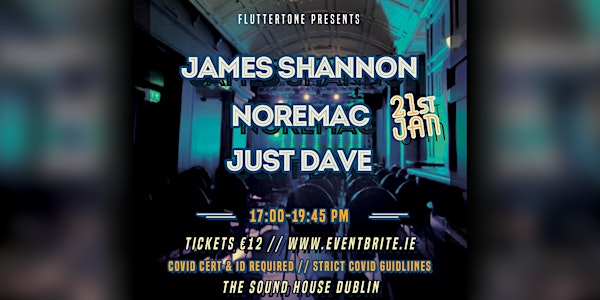 James Shannon // Noremac // Just Dave