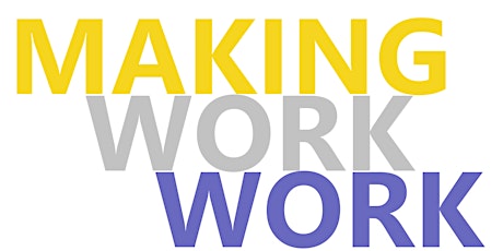 Making Work Work - applicants info session tickets