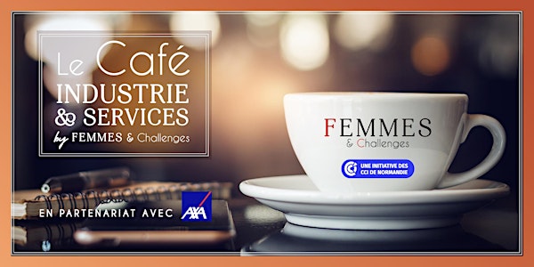 Café Industrie & Services Femmes & Challenges
