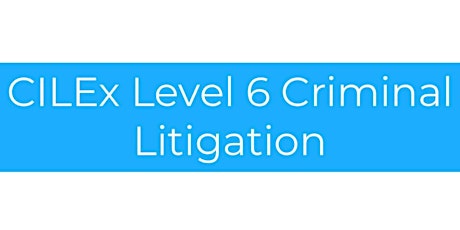 Level 6 Criminal Litigation tickets