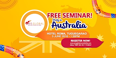 TUGUEGARAO! ATTEND OUR FREE SEMINAR! STUDY IN AUSTRALIA THIS 2016! primary image