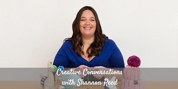 Creative Conversations Circle with Shannon Reed