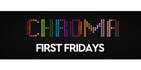 First Fridays @ Chroma! tickets