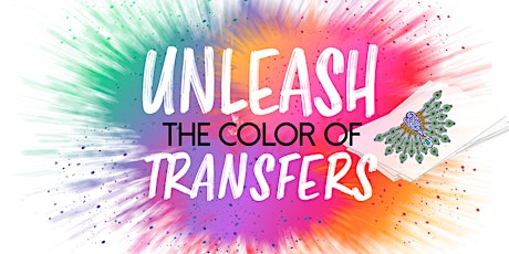 Unleash The Colour Live - Heat Printing Masterclass primary image