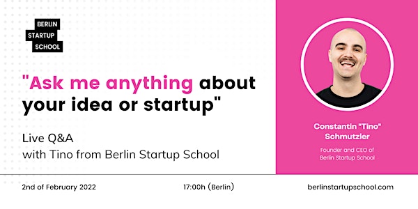 "Ask me anything about your idea" with Tino from BERLIN STARTUP SCHOOL