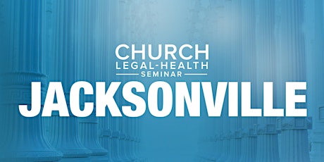 Church Legal-Health Seminar - Jacksonville, FL primary image