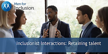 Inclusionist Interactions: Retaining talent tickets