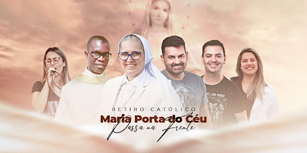 Retiro Católico - Maria Porta do Céu, Passa na Frente