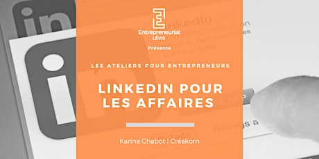 LinkedIn pour les affaires | Par Karina Chabot de Créakom billets