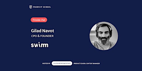 Fireside Chat with Swimm CPO and Founder, Gilad Navot tickets