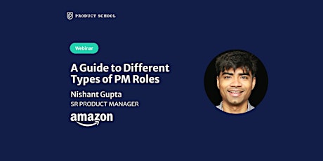 Webinar: A Guide to Different Types of PM Roles by Amazon Sr PM tickets