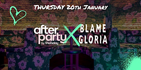 AfterParty: Blame Gloria, Covent Garden, London tickets