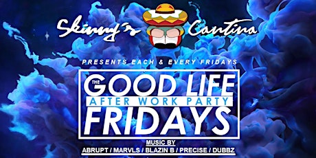 The Good Life After Work Fridays @ Skinny's Cantina on The Hudson tickets
