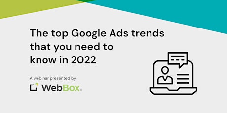 The top Google Ads trends that you need to know in 2022 tickets