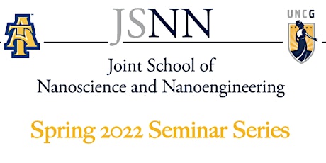 Joint School of Nanoscience and Nanoengineering Spring 2022 Seminar Series tickets