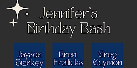 Jennifer's Birthday Bash tickets