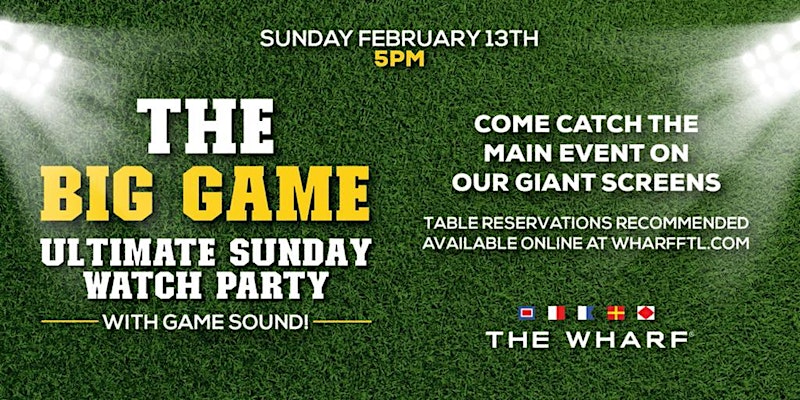 The Big Game Watch Party Football - Wharf Fort Lauderdale