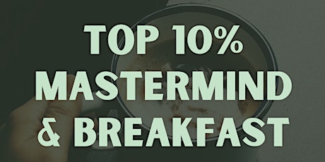 Top 10% Mastermind & Breakfast primary image