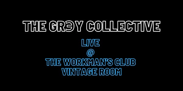 THE GRЭY COLLECTIVE - Live @ The Workman's Club