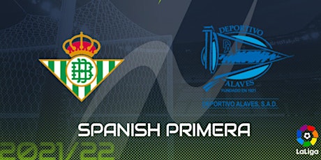 DIRECTo*-R.e.a.l Betis v CD Alavés E.n Viv La Liga 18 enero 2022 tickets