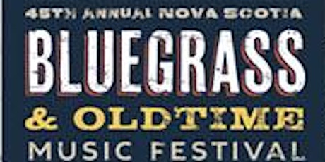 45th Annual Nova Scotia Bluegrass & Oldtime Music Festival primary image