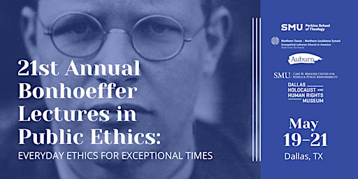 Everyday Ethics for Exceptional Times: 21st Annual Bonhoeffer Lectures
