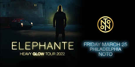 Elephante @ Noto Philly March 25 tickets