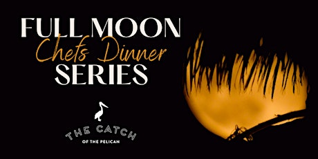 Full Moon Chefs Dinner tickets