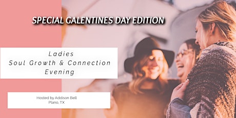 Ladies Connection & Soul Growth Evening- Galentine's Day Edition! tickets