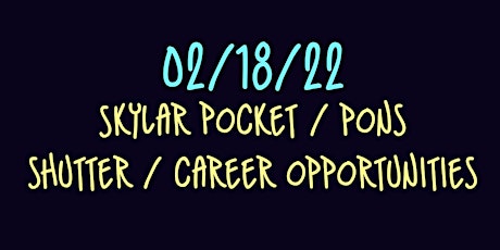 Skylar Pocket / Pons / Shutter / Career Opportunities tickets
