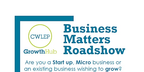 CW Growth Hub Presents Business Matters Roadshow primary image