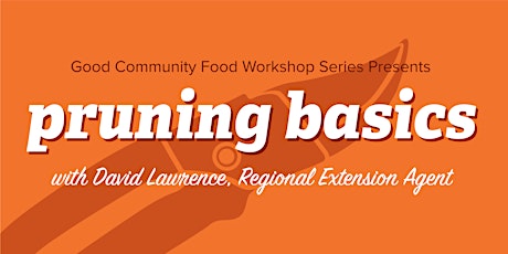 Good Community Food Workshop Series : Pruning Basics tickets