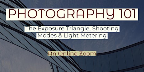 Photography 101 - The Exposure Triangle, Shooting Modes & Light Metering tickets