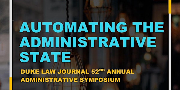 Duke Law Journal  52nd Annual Administrative Symposium