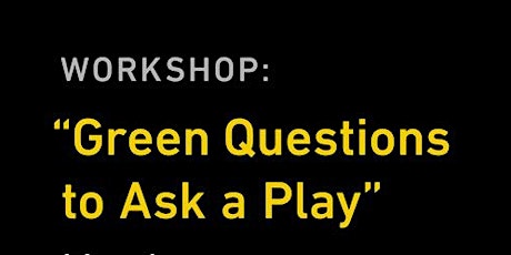 WORKSHOP:  "Green Questions to Ask a Play" with Dr. Theresa M. May tickets
