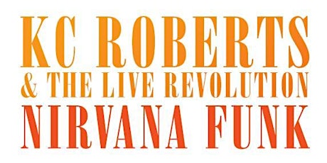 NIRVANAFUNK - Nirvana Tribute feat. KC Roberts & the Live Revolution primary image