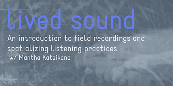 Lived Sound: An Introduction To Field Recording