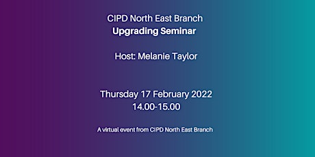 CIPD  North East Branch - Upgrading  Seminar