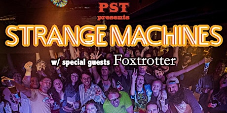 Strange Machines wsg Foxtrotter Saturday, March 19th at State House tickets