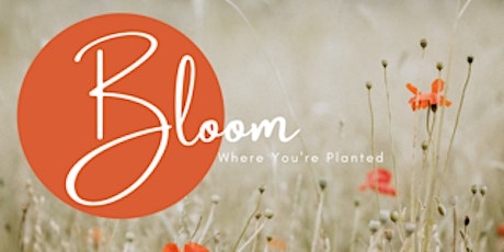 Bloom Where You're Planted--A day away women's event tickets
