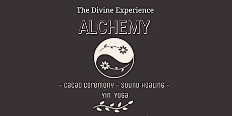 Alchemy – The Divine Experience (Cacao Ceremony -Sound Healing -Yin Yoga) tickets