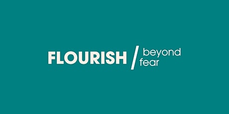 FLOURISH / beyond fear tickets