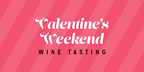 Valentine's Weekend Wine Tasting tickets